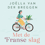Met de Franse slag - Joëlla van der Breggen (ISBN 9789047206484)