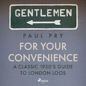 For Your Convenience - A CLASSIC 1930'S GUIDE TO LONDON LOOS - Paul Pry (ISBN 9788728024683)