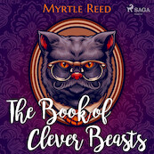 The Book of Clever Beasts - Myrtle Reed (ISBN 9788726472998)