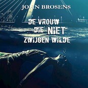 De vrouw die niet zwijgen wilde - John Brosens (ISBN 9789464490329)