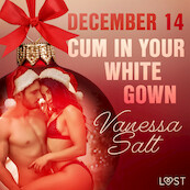 December 14: Cum in Your White Gown – An Erotic Christmas Calendar - Vanessa Salt (ISBN 9788726742619)