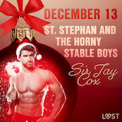 December 13: St. Stephan and the horny stable boys – An Erotic Christmas Calendar - Sir Jay Cox (ISBN 9788726751826)