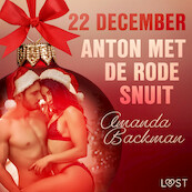 22 december: Anton met de rode snuit – een erotische adventskalender - Amanda Backman (ISBN 9788726758238)