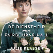 De dienstmeid van Fairbourne hall - Julie Klassen (ISBN 9789029732154)