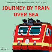 Journey by train over sea - Sadhna Prasad, Preeti Krishnamurthy, Vandana Rao (ISBN 9788728111116)