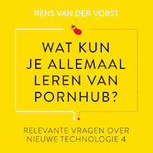 Wat kun je allemaal leren van Pornhub? - Rens van der Vorst (ISBN 9789047016328)