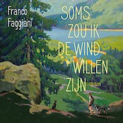 Soms zou ik de wind willen zijn - Franco Faggiani (ISBN 9789046175828)