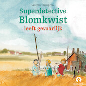 Superdetective Blomkwist leeft gevaarlijk - Astrid Lindgren (ISBN 9789047640066)