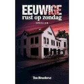Eeuwige rust op zondag - Ton Broedersz (ISBN 9789493266629)