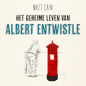 Het geheime leven van Albert Entwistle - Matt Cain (ISBN 9789026160615)