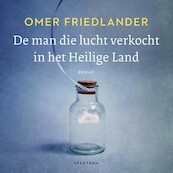 De man die lucht verkocht in het Heilige Land - Omer Friedlander (ISBN 9789000384471)