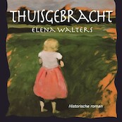Thuisgebracht - Elena Walters (ISBN 9789464492064)