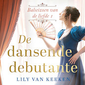De dansende debutante - Lily van Keeken (ISBN 9789047206996)