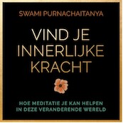 Vind je innerlijke kracht - Swami Purnachaitanya (ISBN 9789000384969)