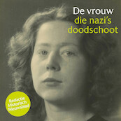 De vrouw die nazi's doodschoot - Redactie Historisch Nieuwsblad (ISBN 9789085717881)