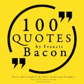 100 Quotes by Francis Bacon: Great Philosophers & Their Inspiring Thoughts - Francis Bacon (ISBN 9782821107366)