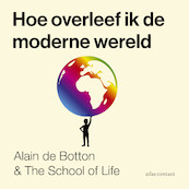 Hoe overleef ik de moderne wereld - Alain de Botton, The School of Life (ISBN 9789045046617)