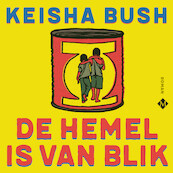 De hemel is van blik - Keisha Bush (ISBN 9789023961055)
