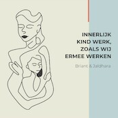 Innerlijk kind, zoals wij ermee werken - Briant Donker Curtius, Jaldhara Groeneveld (ISBN 9789464493207)