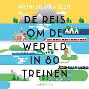 De reis om de wereld in 80 treinen - Monisha Rajesh (ISBN 9789026359835)