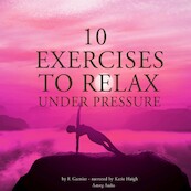 10 Exercises to Relax Under Pressure - Frédéric Garnier (ISBN 9782821109094)