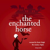 The Enchanted Horse, a 1001 Nights Fairy Tale - The Arabian Nights (ISBN 9782821106680)