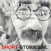 Het leven is verschrikkelijk - Hans Dorrestijn (ISBN 9789464493764)