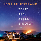 Zelfs als alles eindigt - Jens Liljestrand (ISBN 9789025473914)