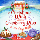 A Christmas Wish and a Cranberry Kiss at the Cosy Kettle - Liz Eeles (ISBN 9788728277843)