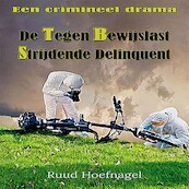 De tegen bewijslast strijdende delinquent - Ruud Hoefnagel (ISBN 9789462666146)