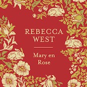 Mary en Rose - Rebecca West (ISBN 9789046177129)