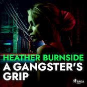 A Gangster's Grip - Heather Burnside (ISBN 9788728286395)
