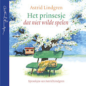 Het prinsesje dat niet wilde spelen - Astrid Lindgren (ISBN 9789021683089)