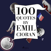 100 Quotes by Emil Cioran - Emil Cioran (ISBN 9782821116306)