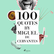 100 Quotes by Miguel de Cervantes - Miguel de Cervantès (ISBN 9782821178267)