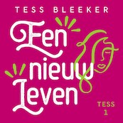 Een nieuw leven - Tess Bleeker (ISBN 9789047208464)