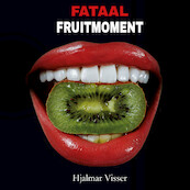 Fataal fruitmoment - Hjalmar Visser (ISBN 9789464495164)