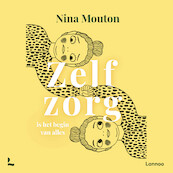 Zelfzorg is het begin van alles - Nina Mouton (ISBN 9789401489409)