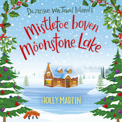 Mistletoe boven Moonstone Lake - Holly Martin (ISBN 9789020547634)