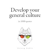 Develop your General Culture in 1000 Quotes - Friedrich Nietzsche, –. Plato, Lao Zi, Napoleon Bonaparte, Winston Churchill, Sun Tzu, Confucius, Albert Einstein, William Shakespeare (ISBN 9782821179004)
