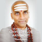 De kracht van onverdeelde aandacht - Dandapani (ISBN 9789046177334)