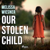 Our Stolen Child - Melissa Wiesner (ISBN 9788728529478)