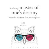 300 Quotations for Being Master of One's Destiny with the Existentialist Philosophers - Fyodor Dostoevsky, Søren Kierkegaard, Friedrich Nietzsche (ISBN 9782821178915)