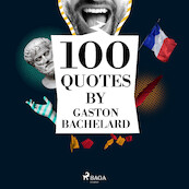 100 Quotes by Gaston Bachelard - Gaston Bachelard (ISBN 9782821116344)