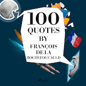 100 Quotes by François de La Rochefoucauld - François de La Rochefoucauld (ISBN 9782821178373)