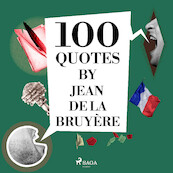 100 Quotes by Jean de la Bruyère - Jean de La Bruyère (ISBN 9782821178595)