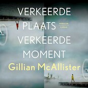 Verkeerde plaats, verkeerde moment - Gillian McAllister (ISBN 9789403121727)