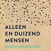 Alleen en duizend mensen - Malou Holshuijsen (ISBN 9789026363436)