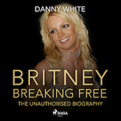 BRITNEY: Breaking Free - Danny White (ISBN 9788728483374)