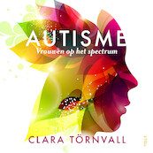 Autisme, vrouwen op het spectrum - Clara Törnvall (ISBN 9789021482422)